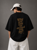 Why Are You So Obsessed With Me? Tee — Black / White