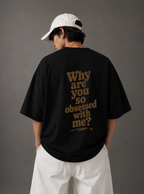 Why Are You So Obsessed With Me? Tee — Black / White