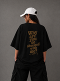 Why Are You So Obsessed With Me? Tee — Black / White