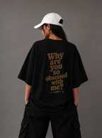 Why Are You So Obsessed With Me? Tee — Black / White