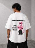 Don't Be Racist Graphic Tee — Black / White