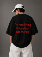I'm Not Flirting, I'm Just Hot and Friendly Tee — Black / White