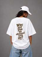Why Are You So Obsessed With Me? Tee — Black / White