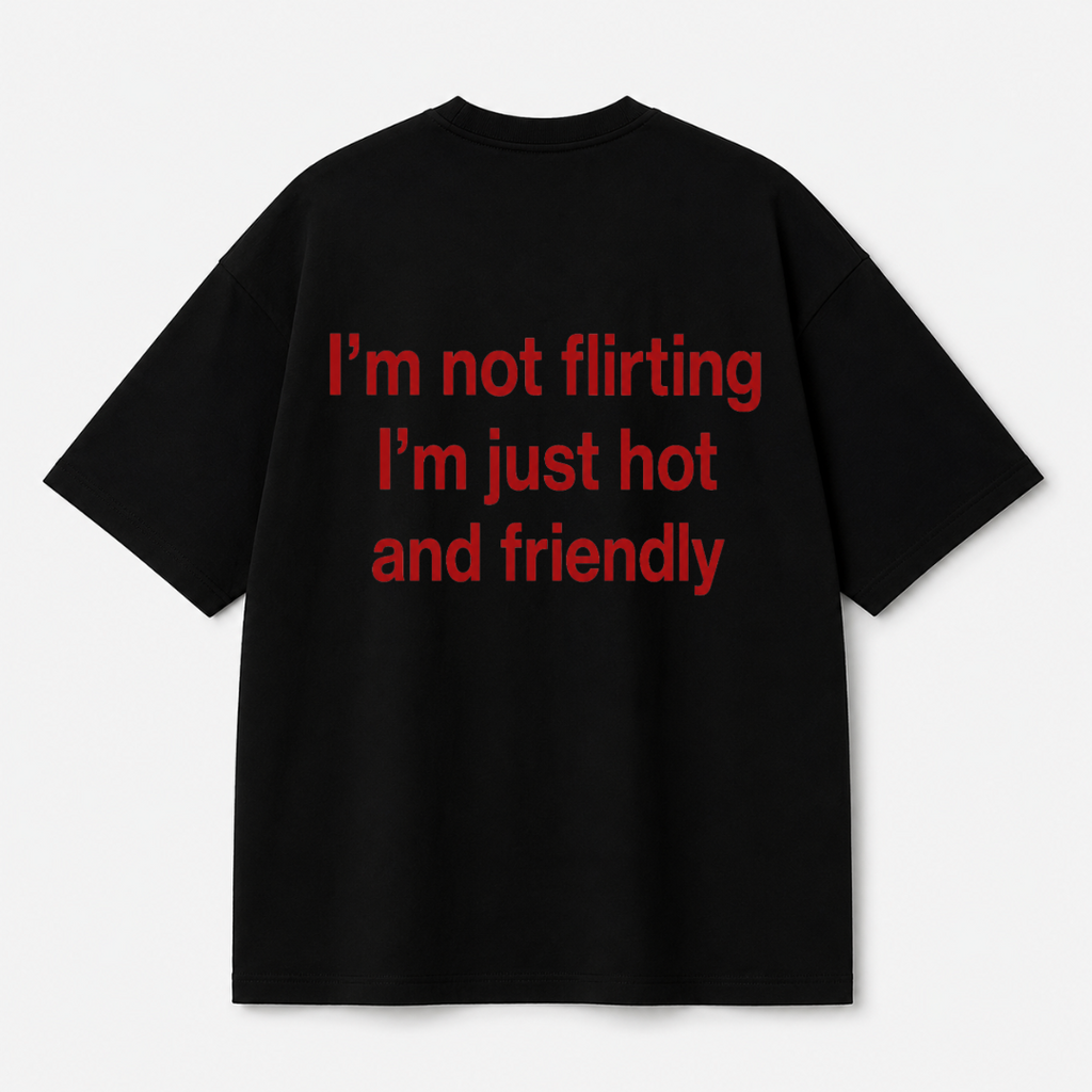 I'm Not Flirting, I'm Just Hot and Friendly Tee — Black / White