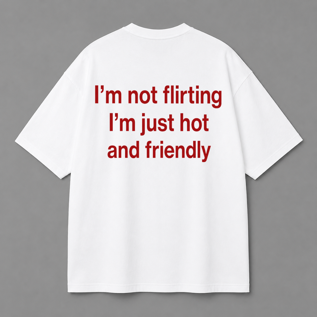 I'm Not Flirting, I'm Just Hot and Friendly Tee — Black / White