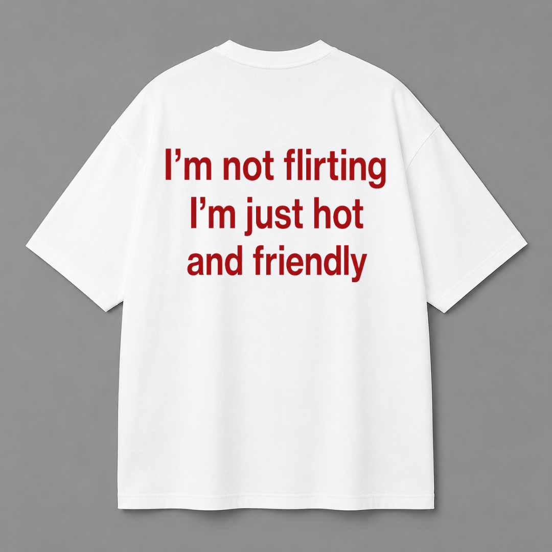 I'm Not Flirting, I'm Just Hot and Friendly Tee — Black / White