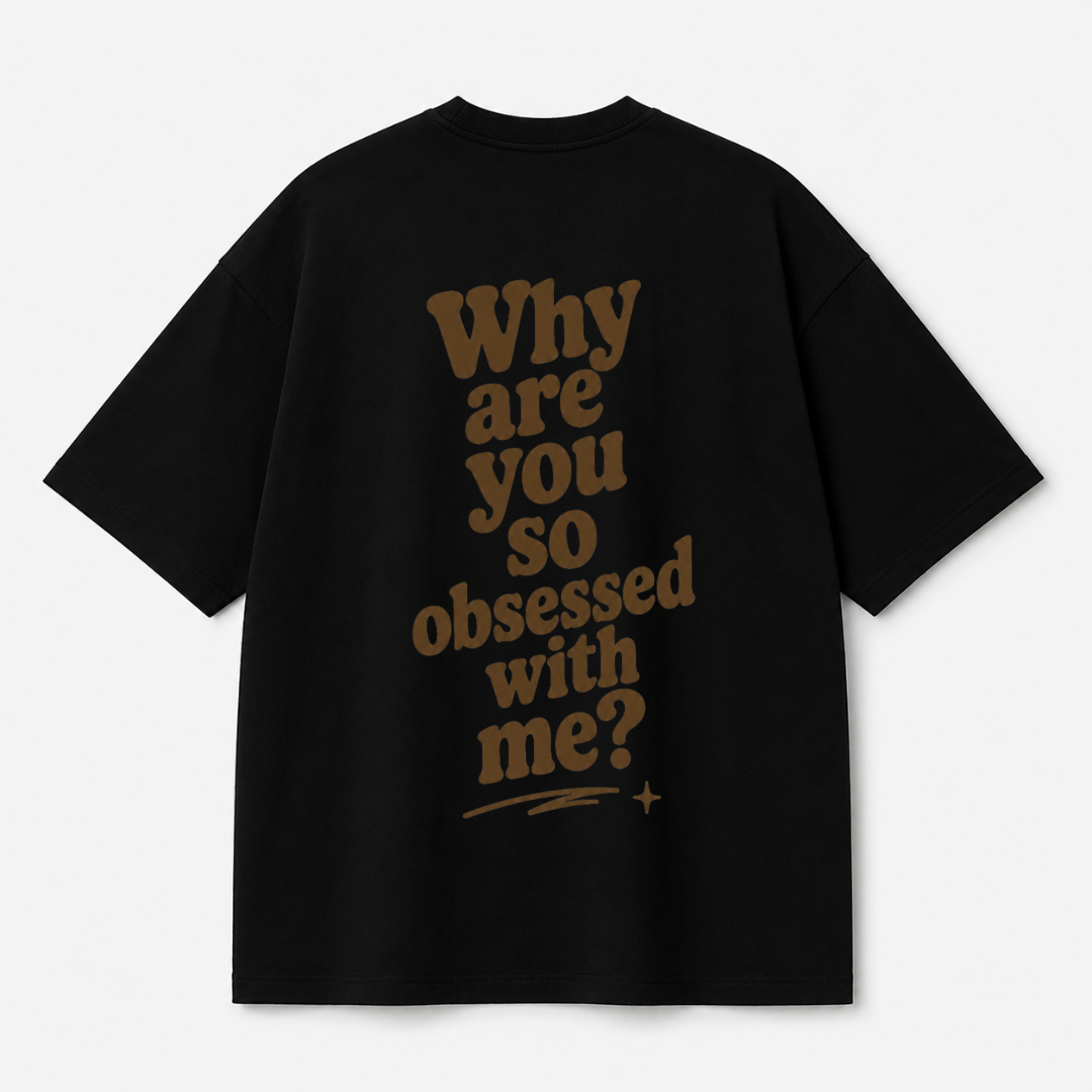 Why Are You So Obsessed With Me? Tee — Black / White